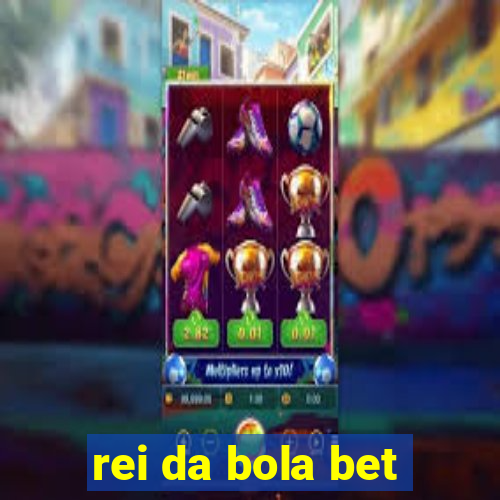 rei da bola bet